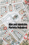 Dům pod náměstím - Markéta Hejkalová
