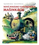 Nové pohádky nezbedných mašinkách Radek Adamec