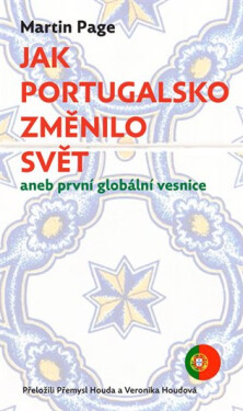 Jak Portugalsko změnilo svět aneb první globální vesnice - Martin Page