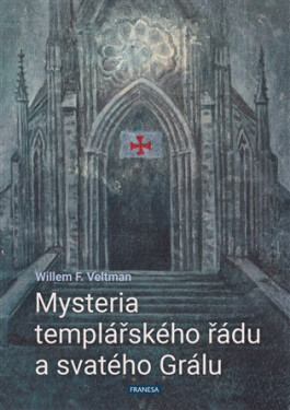 Mysteria templářského řádu a svatého Grálu - Willem F. Veltman