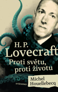 H. P. Lovecraft: Proti světu, proti životu - Michel Houellebecq, Stephen King