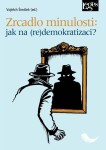 Zrcadlo minulosti: jak na (re)demokracii? - Vojtěch Šimíček