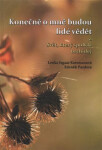Konečně mně budou lidé vědět Svět, který spolkla orchidej Lenka Isgaar Kotrmanová