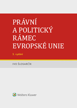 Právní a politický rámec Evropské unie - 5. vydání - Ivo Šlosarčík - e-kniha