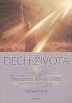 Dech života - Moudrost skrytá v těle /jak to celé vlastně funguje/ - Michael Kern