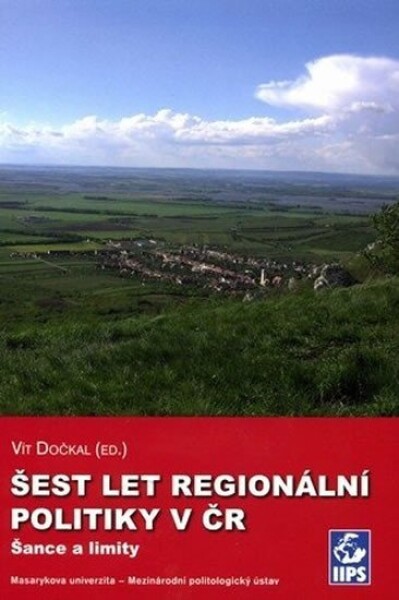 Šest let regionální politiky ČR: Šance limity Vít Dočkal