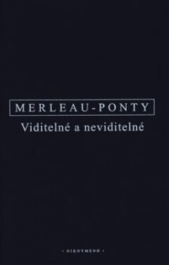 Viditelné neviditelné Maurice Merleau-Ponty