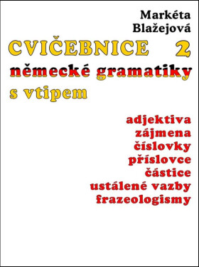 Cvičebnice německé gramatiky s vtipem, díl 2 - Markéta Blažejová