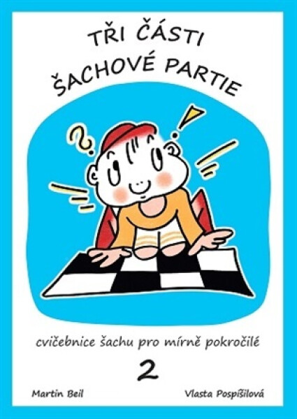 Tři části šachové partie - Cvičebnice šachu pro začátečníky 2. díl - Vlasta Pospíšilová