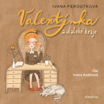 Valentýnka a daleké kraje (audiokniha) - Ivana Peroutková