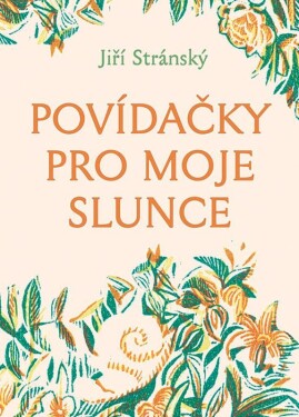 Povídačky pro moje slunce - Jiří Stránský