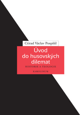 Úvod do husovských dilemat - Ctirad V. Pospíšil