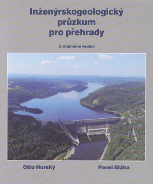 Inženýrskogeologický průzkum pro přehrady, aneb „co nás také poučilo“ - Otto Horský, Pavel Bláha