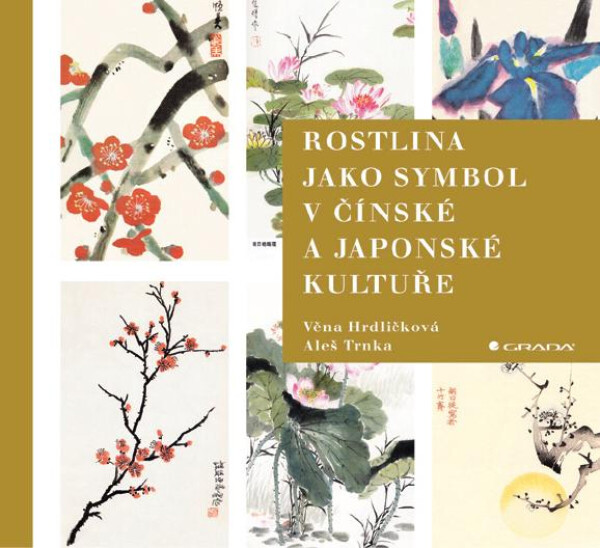Rostlina jako symbol v čínské a japonské kultuře - Věna Hrdličková, Aleš Trnka