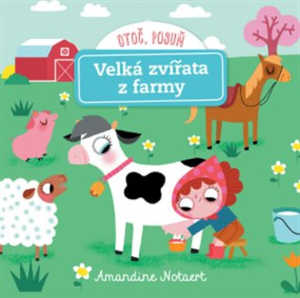 Otoč, posuň - Velká zvířata z farmy - Amandine Notaert