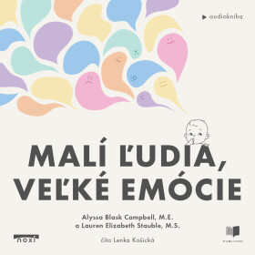 Malí ľudia, veľké emócie - Campbell Alyssa Blask, Lauren Elizabeth Stauble - audiokniha