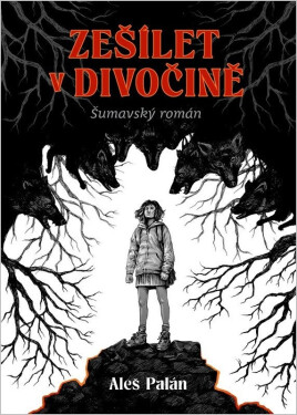 Zešílet v divočině - Aleš Palán