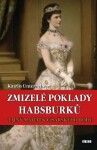 Zmizelé poklady Habsburků - Tajný majetek - Katrin Unterreiner