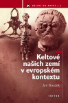 Keltové našich zemí v evropském kontextu - Jan Bouzek