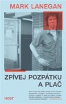 Zpívej pozpátku plač Mark Lanegan