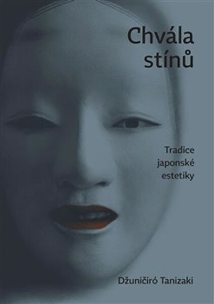 Chvála stínů. Tradice japonské estetiky Džuničiró Tanizaki