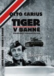 Tiger bahně Otto Carius