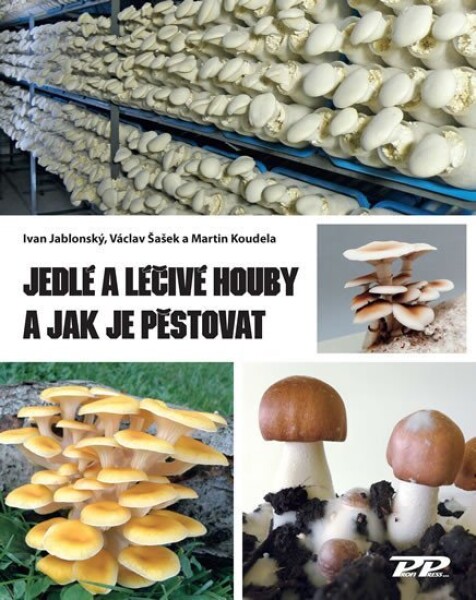 Jedlé léčivé houby jak je pěstovat Ivan Jablonský,