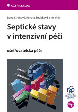 Septické stavy v intenzivní péči - Dana Streitová, Renáta Zoubková