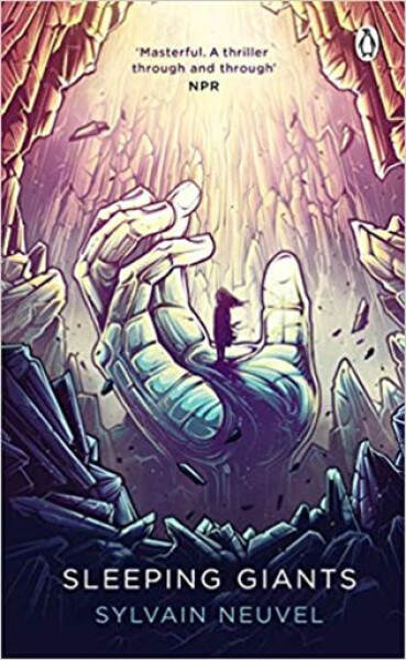 Sleeping Giants: Themis Files Book 1, 1. vydání - Sylvain Neuvel