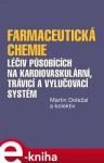 Farmaceutická chemie léčiv působících na kardiovaskulární, trávicí a vylučovací systém - Martin Doležal, kolektiv e-kniha