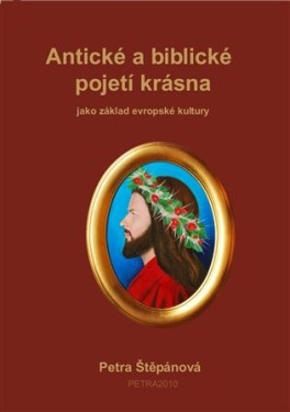 Antické biblické pojetí krásna Petra Štěpánová