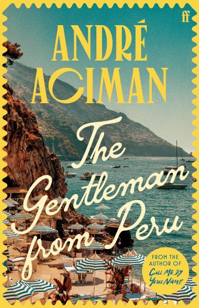The Gentleman From Peru Andre Aciman