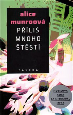 Příliš mnoho štěstí - Alice Munro