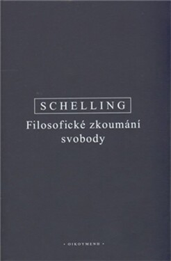 Filosofické zkoumání svobody Friedrich Wilhelm Schelling