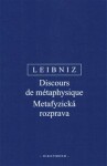 Metafyzická rozprava / Discours de métaphysique - Gottfried Wilhelm Leibniz