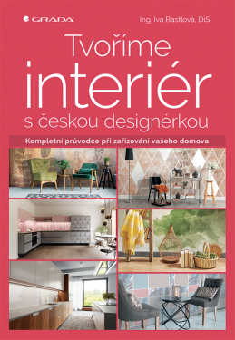 Tvoříme interiér s českou designérkou - Iva Bastlová