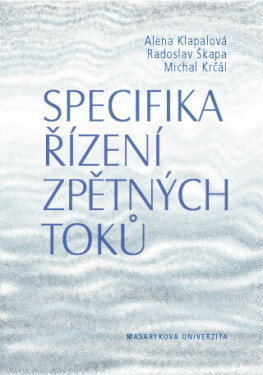 Specifika řízení zpětných toků - Alena Klapalová, Radoslav Škapa, Michal Krčál - e-kniha