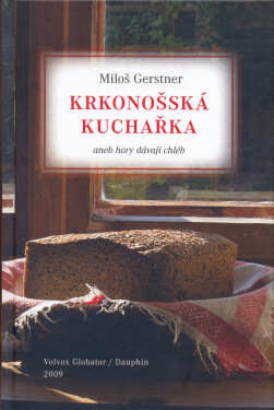 Krkonošská kuchařka aneb hory dávají chléb - Miloš Gerstner
