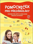 Pomocníček pro předškoláky - Renata Špačková; Jakub Dvořák; Michaela Slezáková
