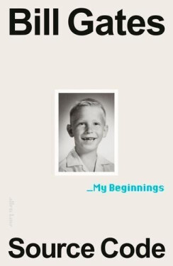 Source Code: My Beginnings, 1. vydání - Bill Gates