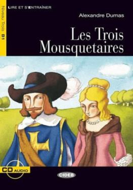 Lire et s´Entrainer: Les Trois Mousquetaires Audio CD Niveau Trois B1 Alexandre Dumas