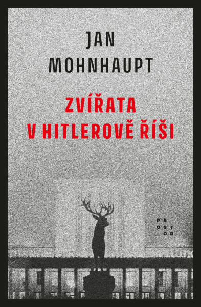 Zvířata v Hitlerově říši - Jan Mohnhaupt
