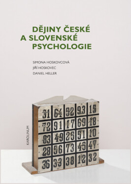 Dějiny české a slovenské psychologie - Jiří Hoskovec, Daniel Heller, Simona Horáková-Hoskovcová