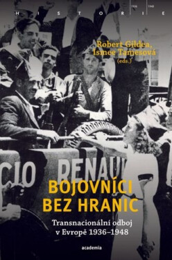 Bojovníci bez hranic - Transnacionální odboj v Evropě, 1936–1948 - Robert Gildea