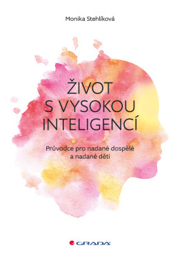 Život s vysokou inteligencí - Monika Stehlíková