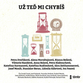 Už teď mi chybíš - Bianca Bellová, Petra Dvořáková, Petra Klabouchová, Josef Moník, Stanislav Beran, Lidmila Kábrtová, Anna Bolavá, Viktorie Hanišová,