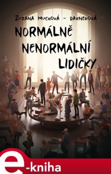 Normálně nenormální lidičky - Zuzana Muchová-Daxnerová e-kniha