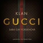 Klan Gucci - Sara Gay Fordenová - audiokniha