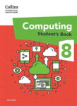 Collins International Lower Secondary Computing Student’s Book 8 - Sach, Laura