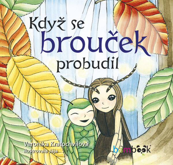 Když se brouček probudil - Veronika Kratochvílová